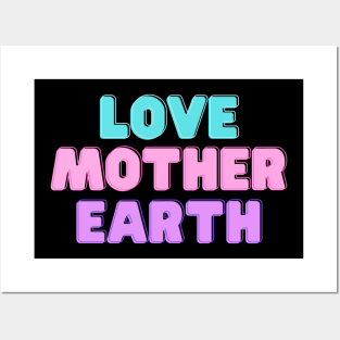 Love Mother Earth Posters and Art